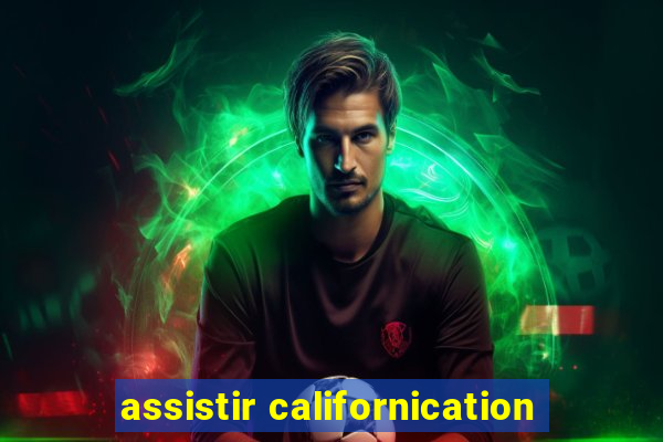 assistir californication