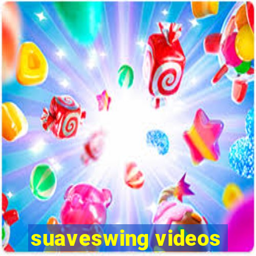 suaveswing videos