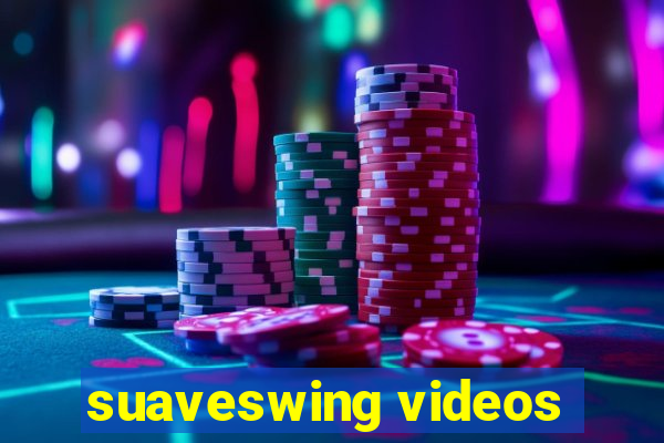 suaveswing videos