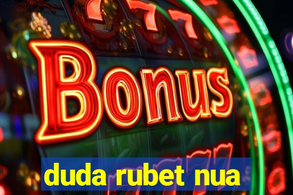 duda rubet nua