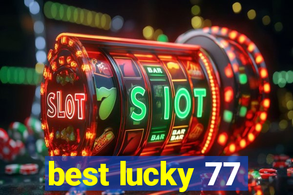 best lucky 77