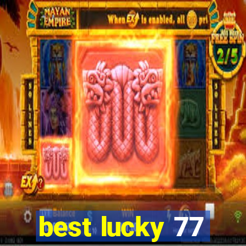 best lucky 77