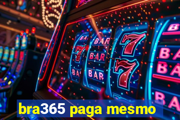 bra365 paga mesmo