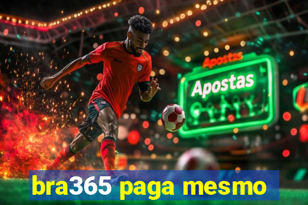 bra365 paga mesmo