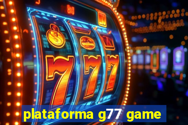 plataforma g77 game