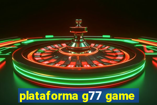 plataforma g77 game