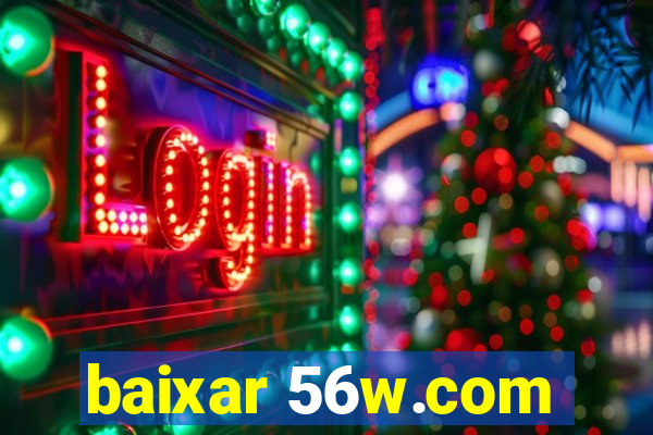 baixar 56w.com