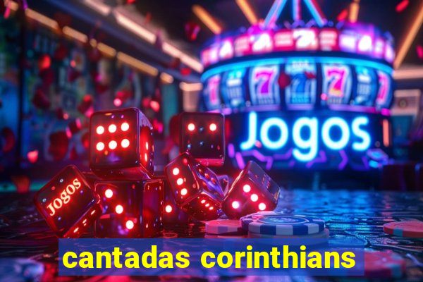 cantadas corinthians