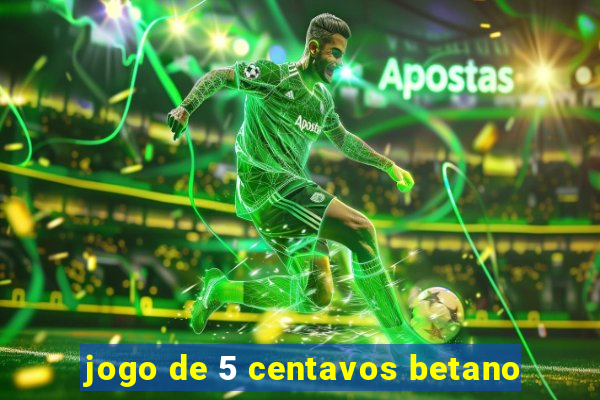 jogo de 5 centavos betano