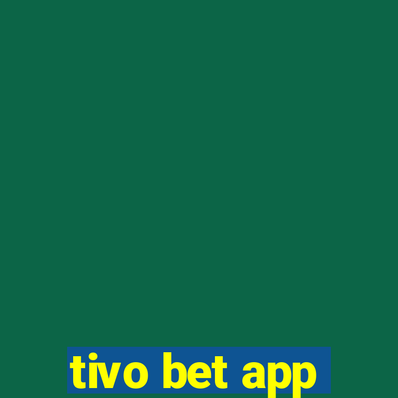 tivo bet app