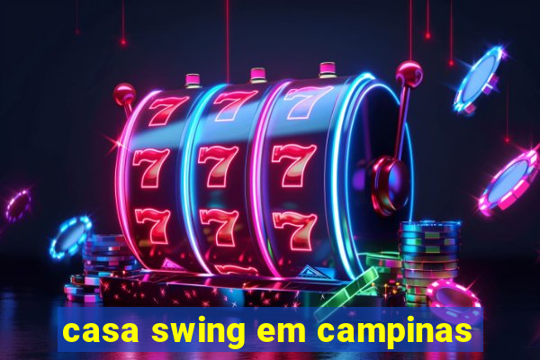 casa swing em campinas