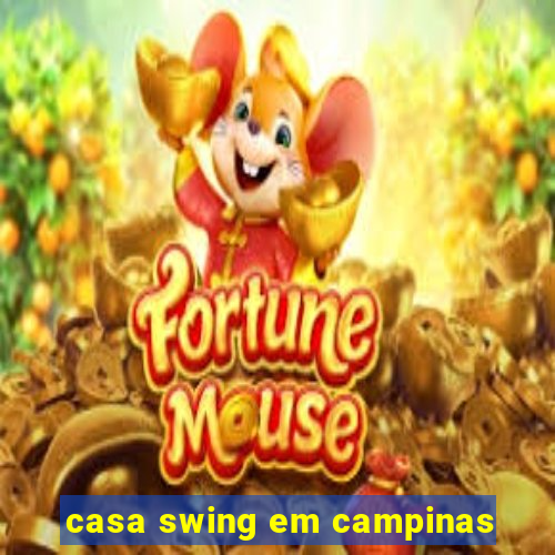 casa swing em campinas