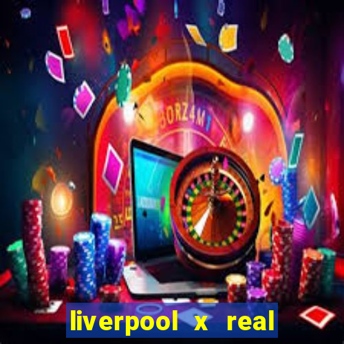 liverpool x real madrid ao vivo futemax