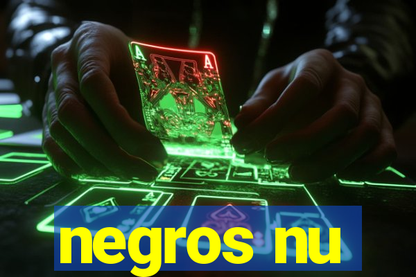 negros nu