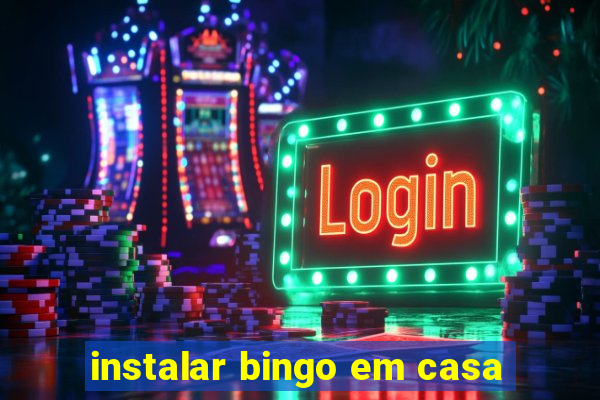 instalar bingo em casa