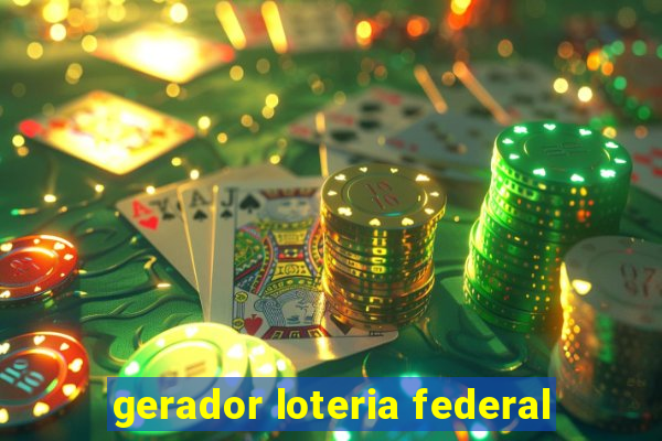 gerador loteria federal