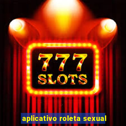 aplicativo roleta sexual