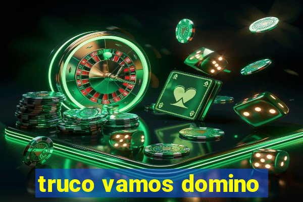 truco vamos domino