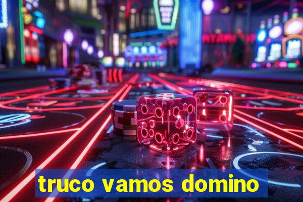 truco vamos domino