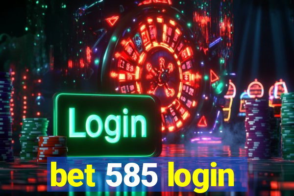 bet 585 login