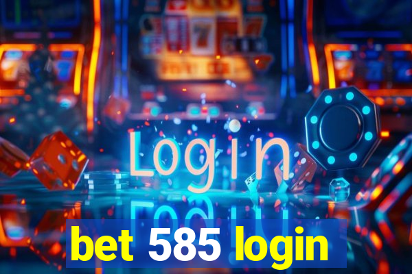 bet 585 login