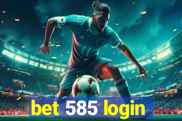 bet 585 login