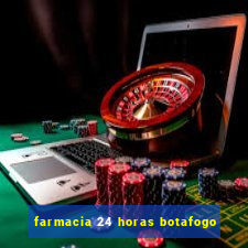 farmacia 24 horas botafogo