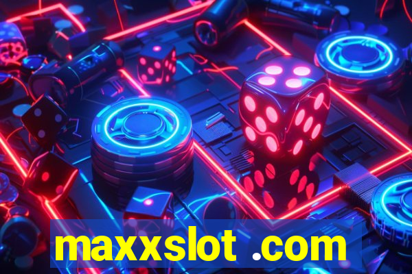 maxxslot .com