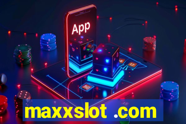 maxxslot .com