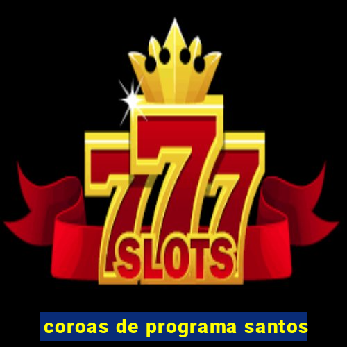 coroas de programa santos