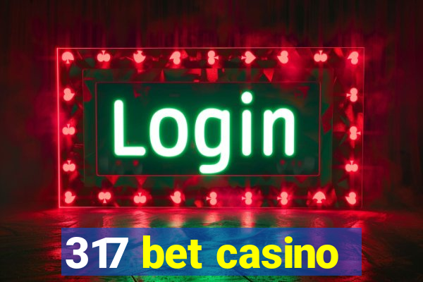 317 bet casino