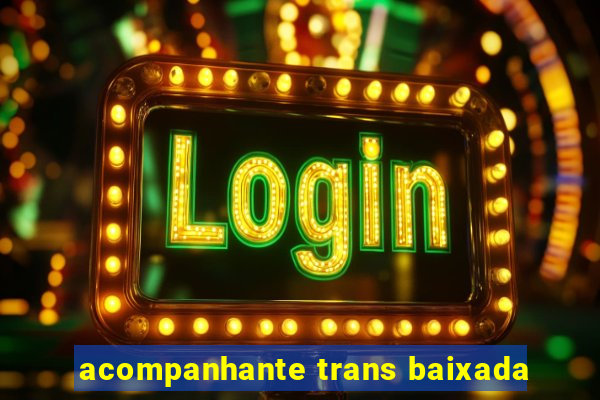 acompanhante trans baixada