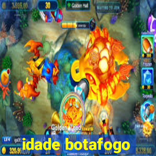 idade botafogo