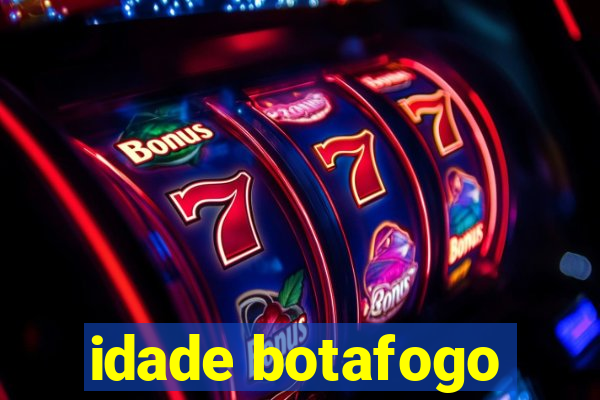 idade botafogo