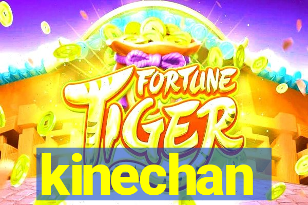 kinechan