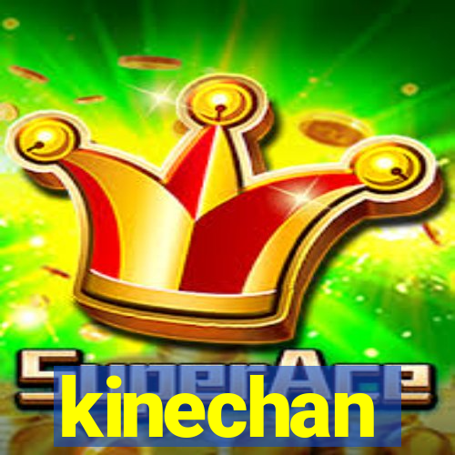 kinechan