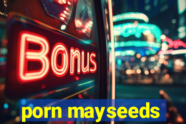 porn mayseeds