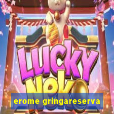 erome gringareserva