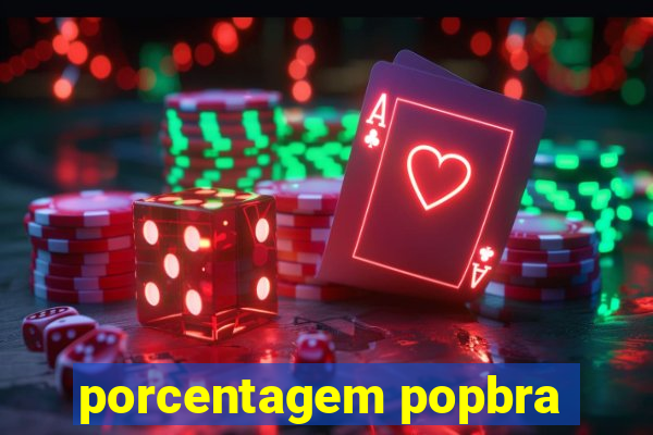 porcentagem popbra