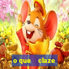 o que    claze