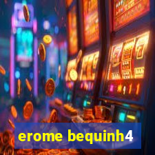 erome bequinh4