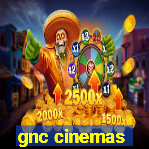 gnc cinemas