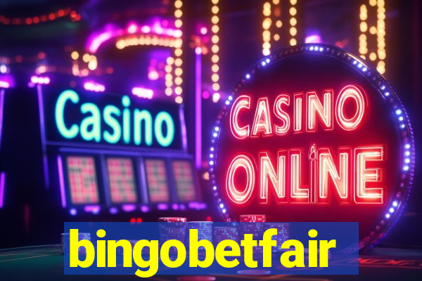 bingobetfair