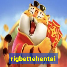 rigbettehentai