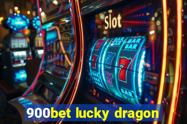 900bet lucky dragon