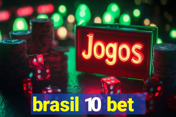 brasil 10 bet