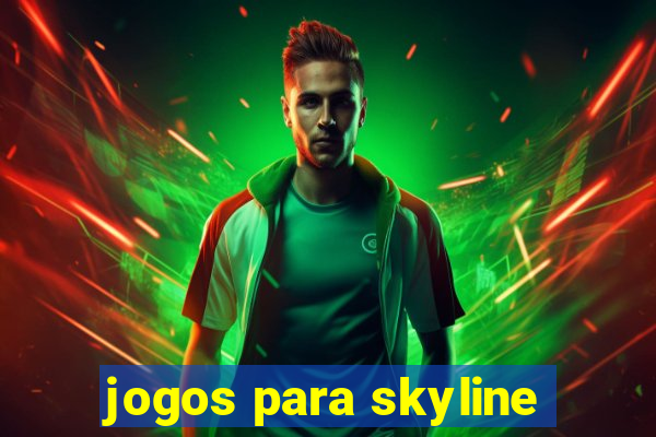 jogos para skyline