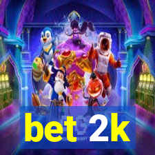 bet 2k