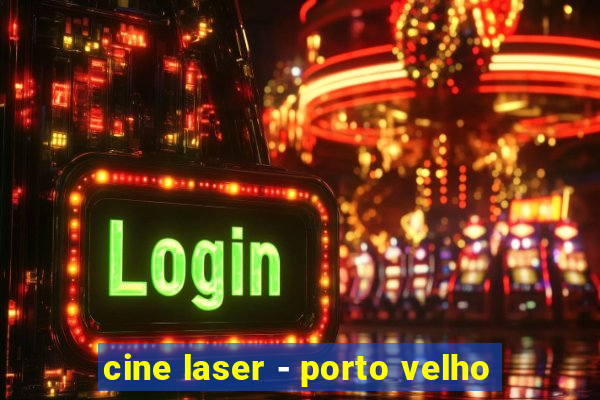 cine laser - porto velho