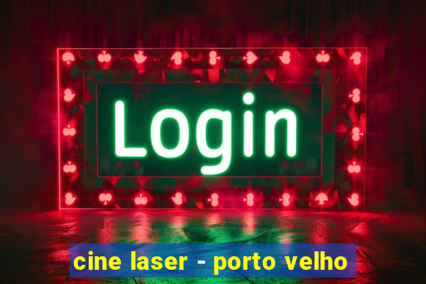 cine laser - porto velho